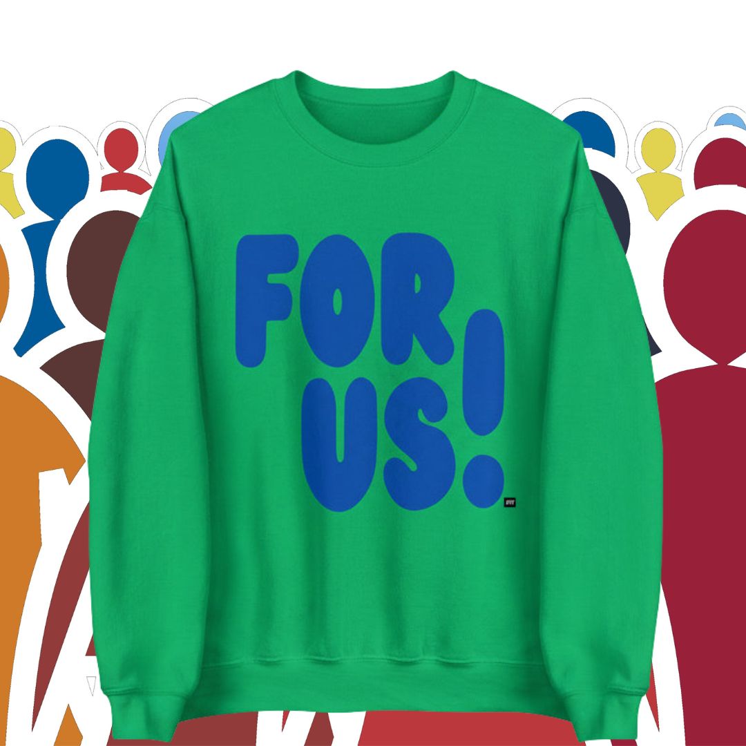 For Us in Green and Blue Unisex Crew Neck Sweatshirt