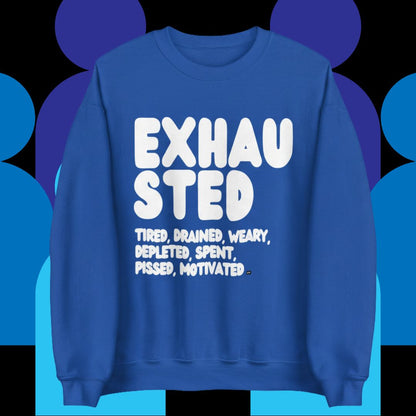 Exhausted in Blue Unisex Crew Neck Sweatshirt