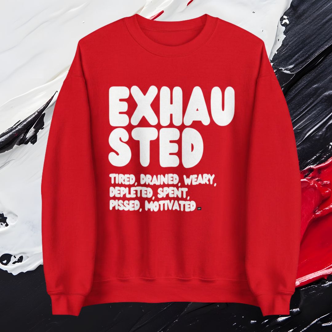Exhausted in Red Unisex Crew Neck Sweatshirt