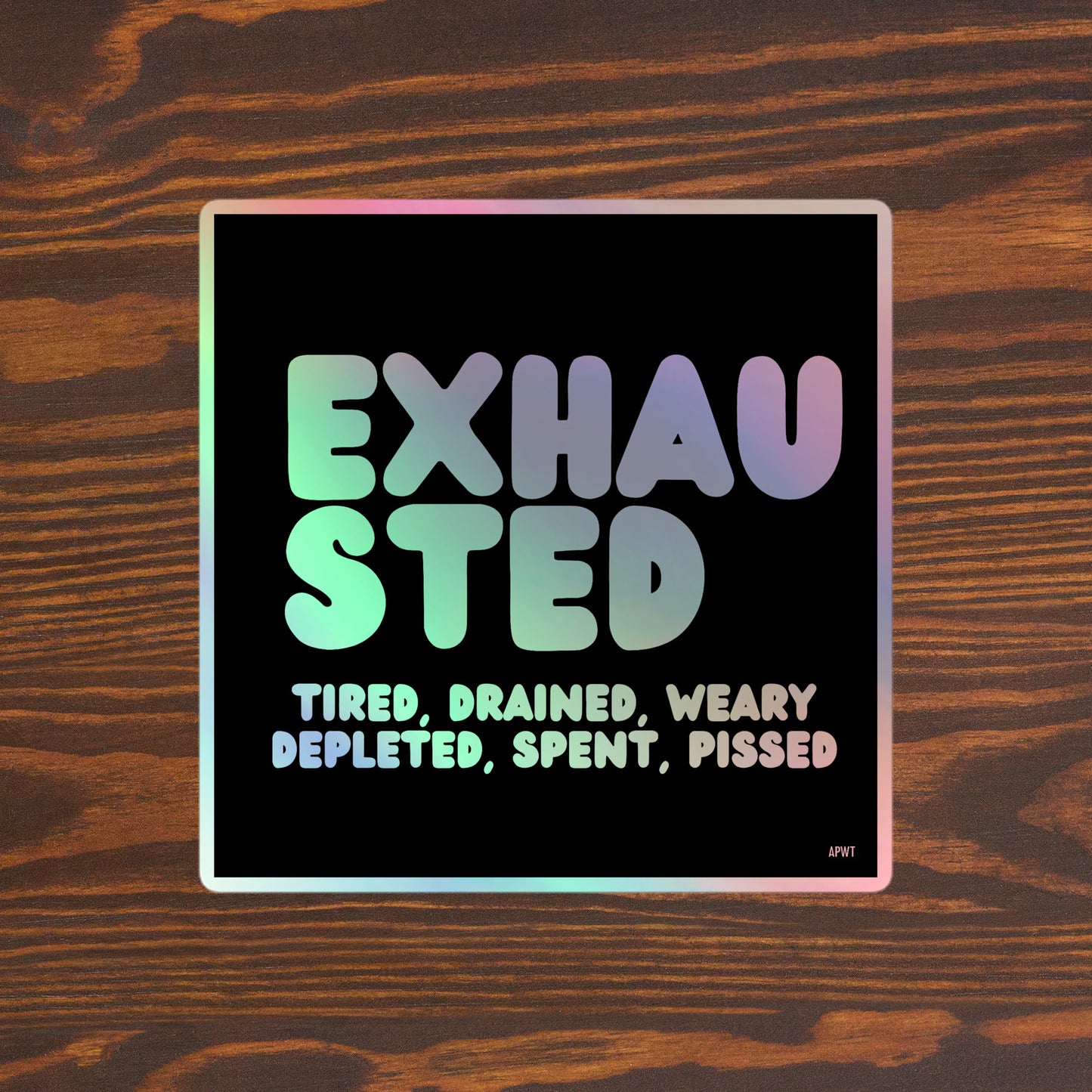 Exhausted Holographic Vinyl Sticker