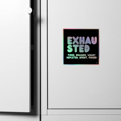 Exhausted Holographic Vinyl Sticker