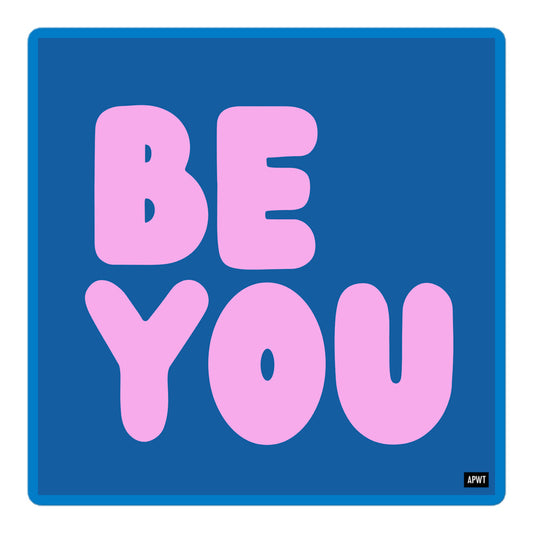 Be You in Pink and Blue Vinyl Sticker - The APWT Gift Shop