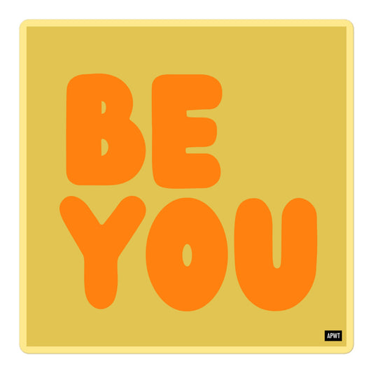 Be You in Yellow and Orange Vinyl Sticker - The APWT Gift Shop
