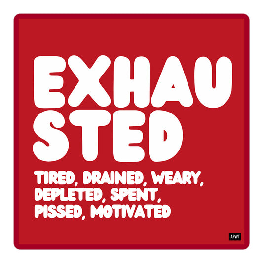 Exhausted in Red and White Vinyl Sticker - The APWT Gift Shop