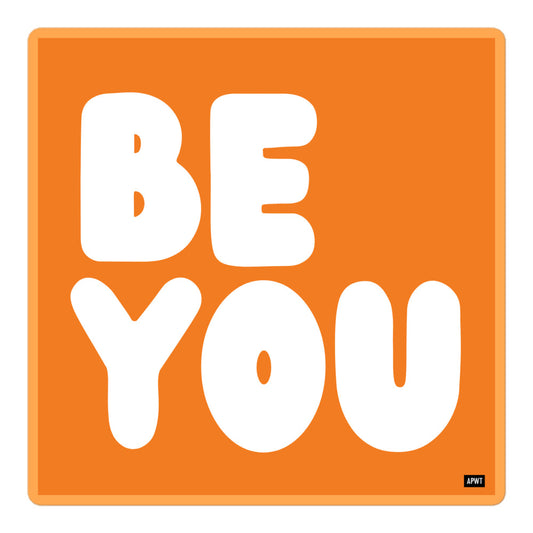 The APWT Gift Shop's Be You in Orange Vinyl Sticker 