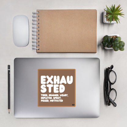 Exhausted in Brown and White Vinyl Sticker