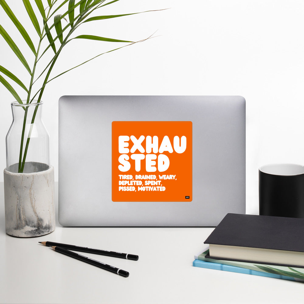 Exhausted in Orange and White Vinyl Sticker