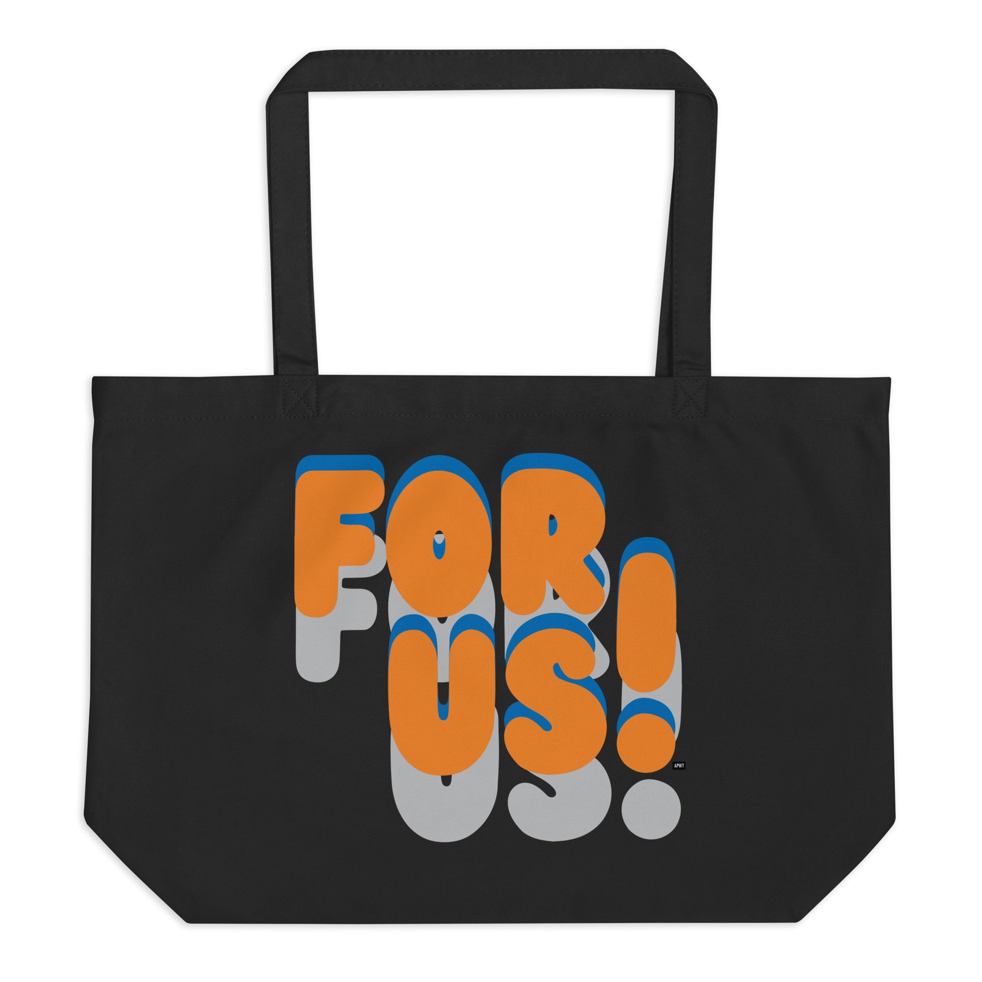 Front of the APWT Gift Shop's For Us in Blue and Orange Jumbo Tote Bag from the For Us Collection in Black