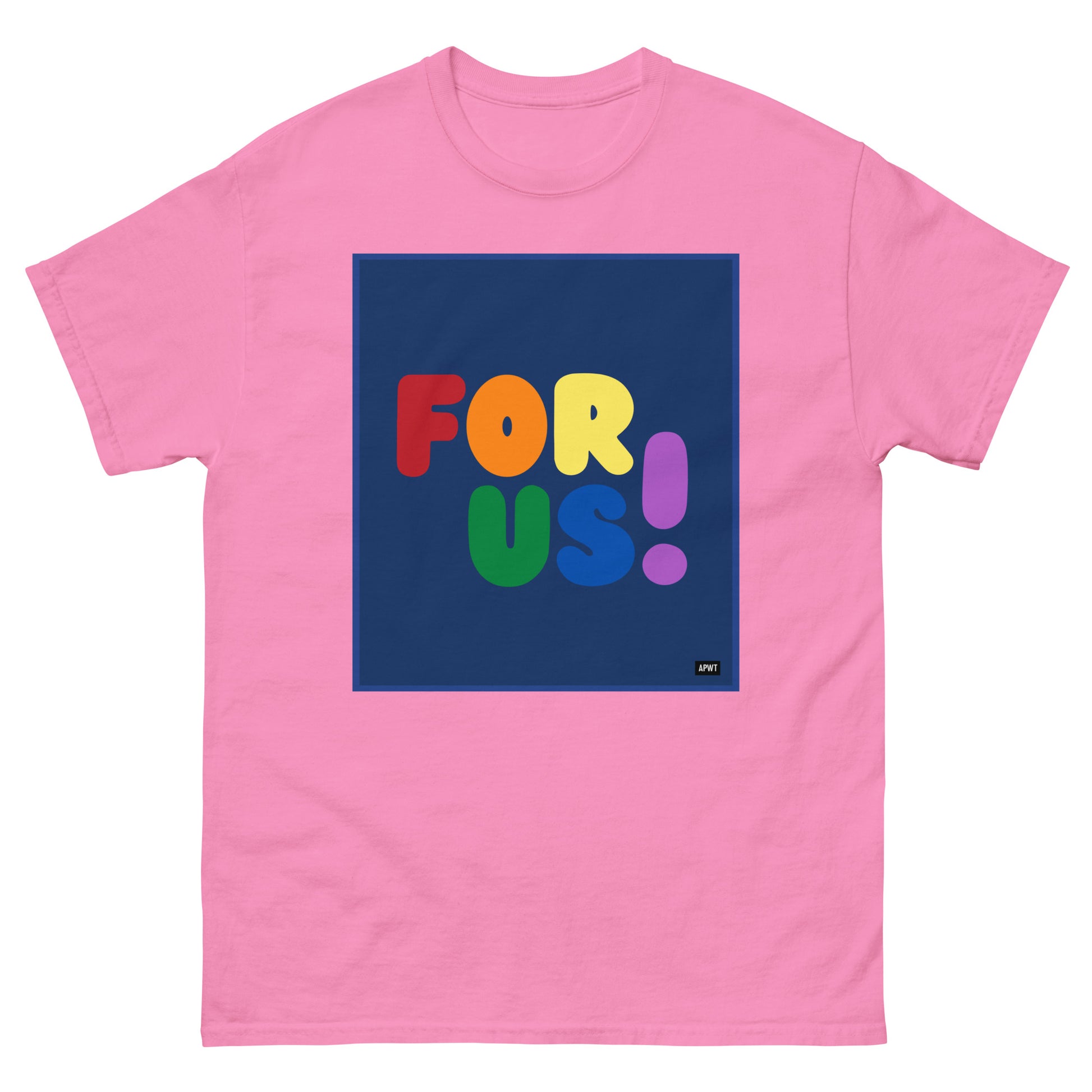 The Rainbow For Us Unisex T-Shirt in Pink - The APWT Gift Shop