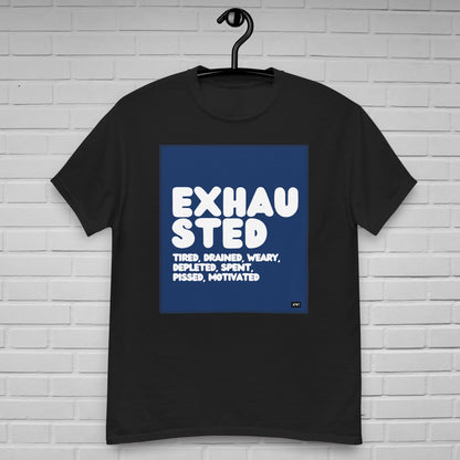 Exhausted in Blue and White Unisex T-Shirt - Available in Assorted Colors