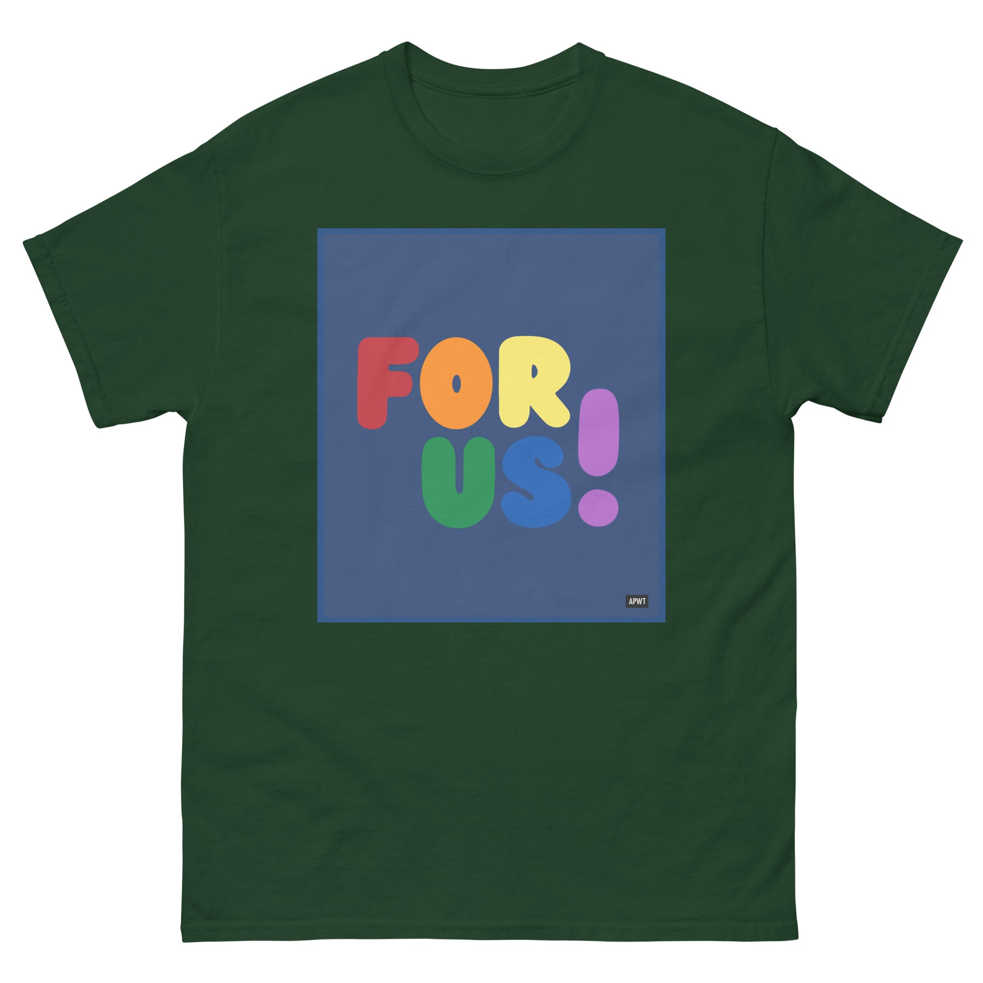 The Rainbow For Us Unisex T-Shirt in Forest Green - The APWT Gift Shop