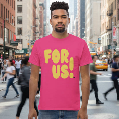 For Us in Pink and Yellow Unisex T-Shirt