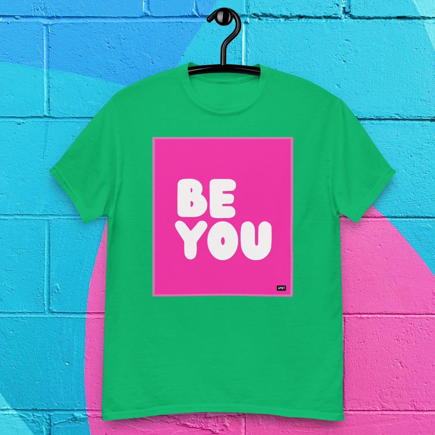Be You in Hot Pink Unisex T-Shirt - Available in Assorted Colors