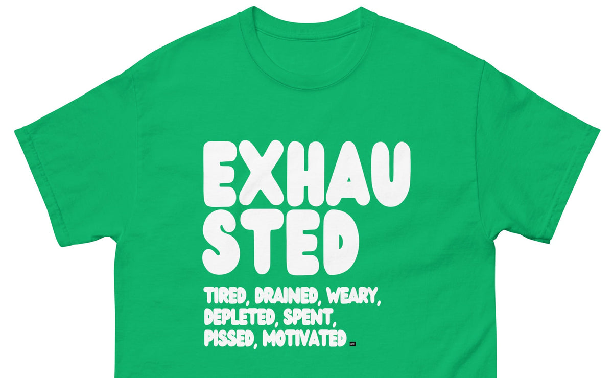 The APWT Gift Shop's Exhausted in Green Unisex T-Shirt from the Exhausted Collection - Close-Up