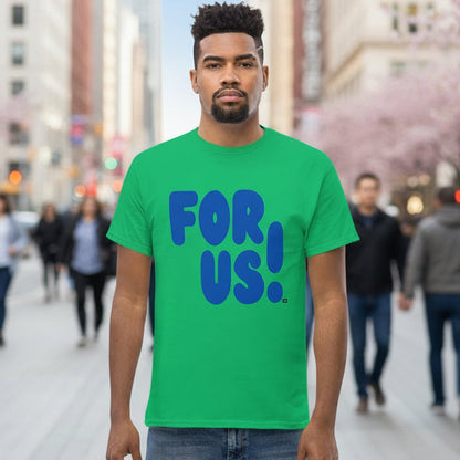 For Us in Green and Blue Unisex T-Shirt