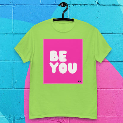 Be You in Hot Pink Unisex T-Shirt - Available in Assorted Colors