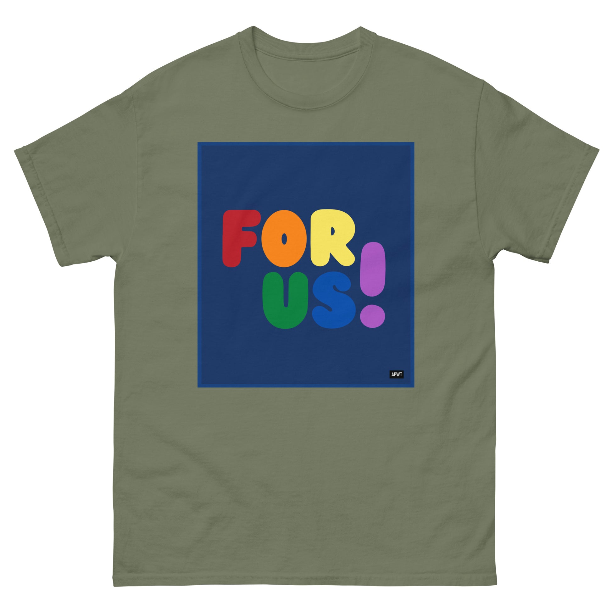 The Rainbow For Us Unisex T-Shirt in Military/Army Green - The APWT Gift Shop
