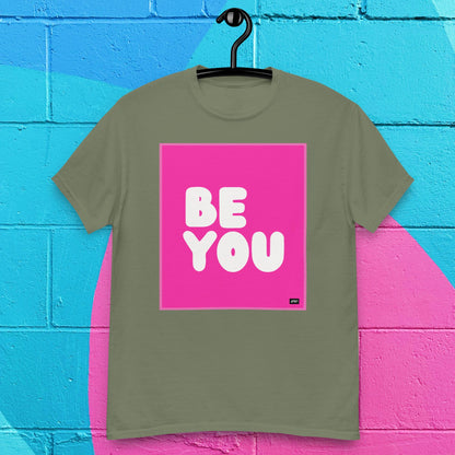Be You in Hot Pink Unisex T-Shirt - Available in Assorted Colors