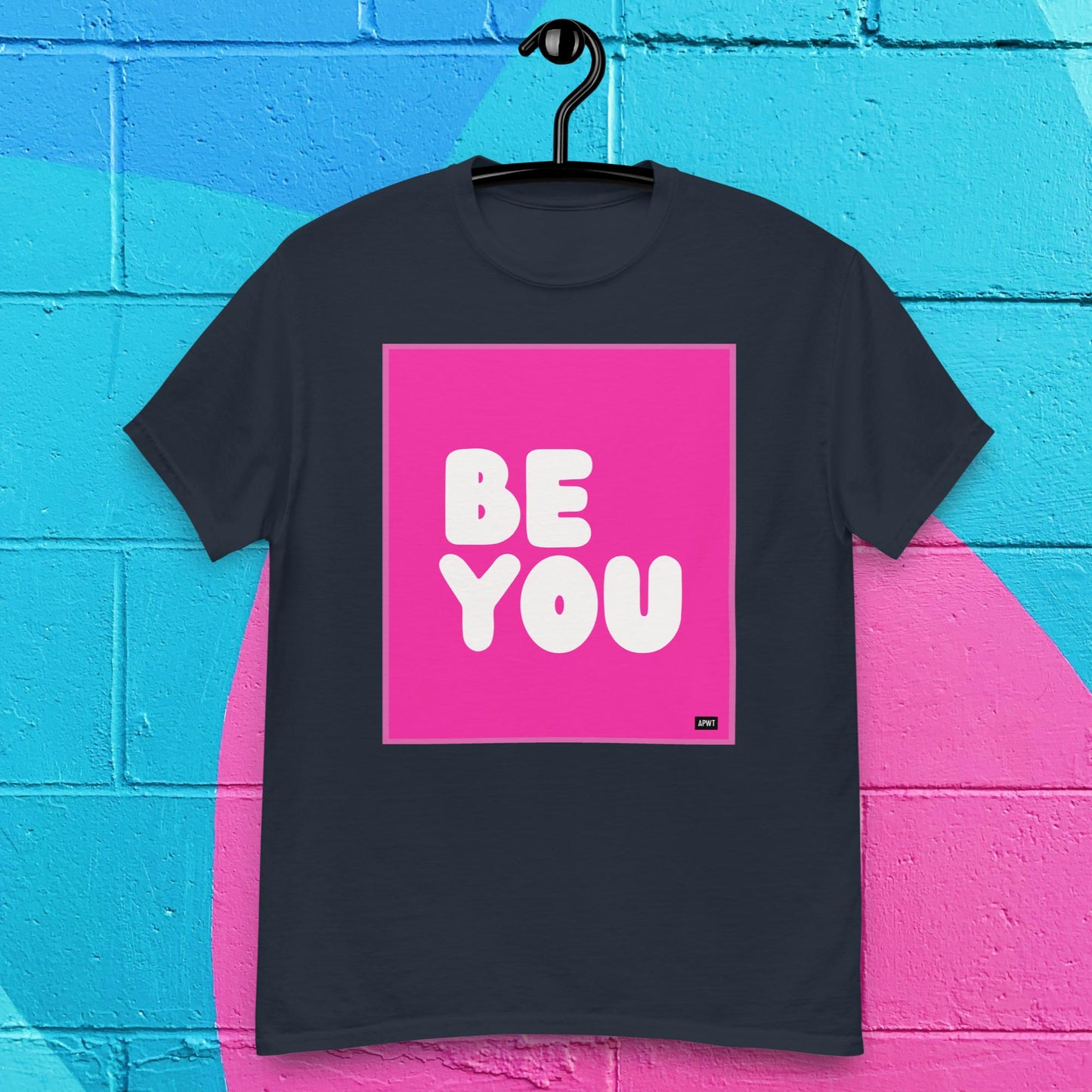 Be You in Hot Pink Unisex T-Shirt - Available in Assorted Colors