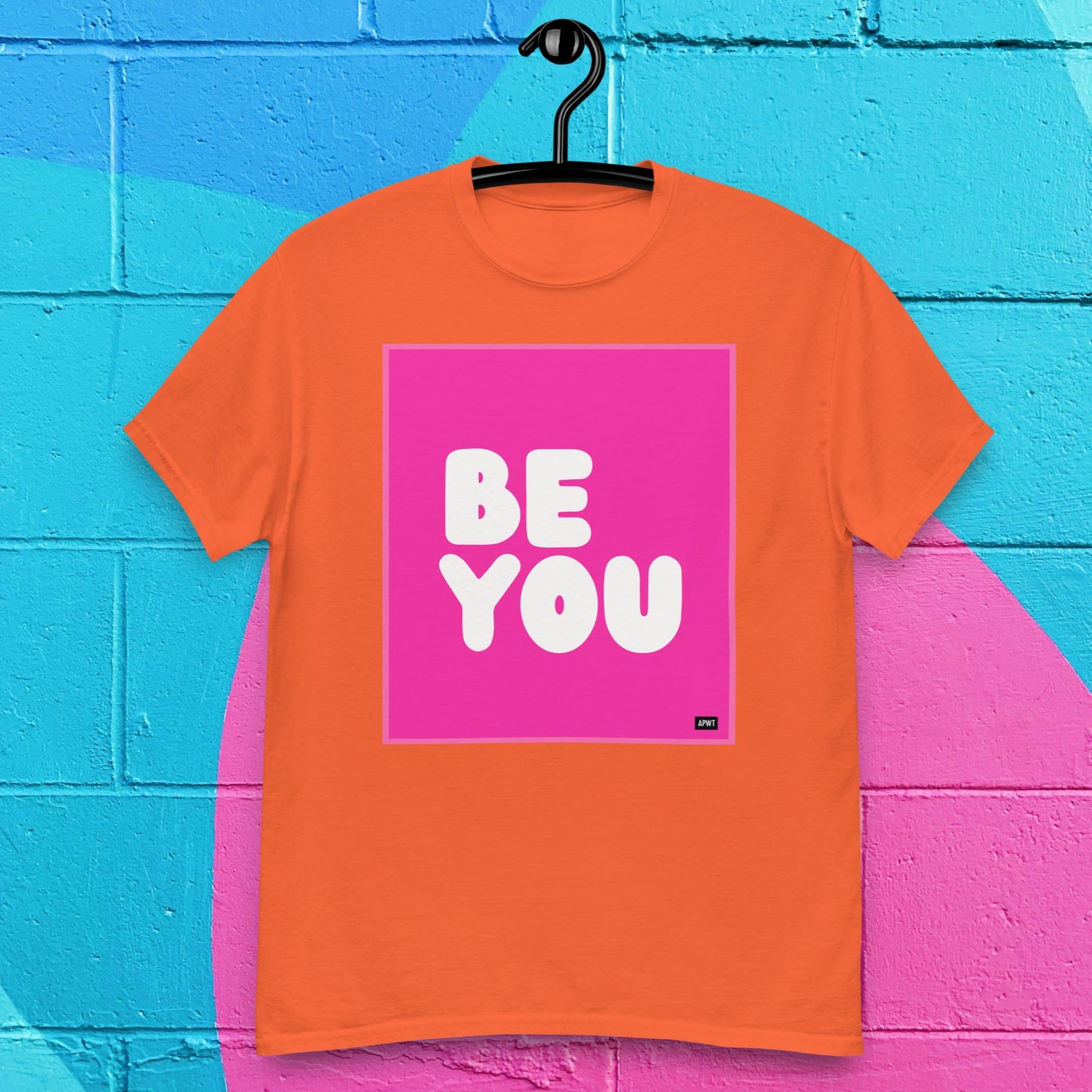 Be You in Hot Pink Unisex T-Shirt - Available in Assorted Colors
