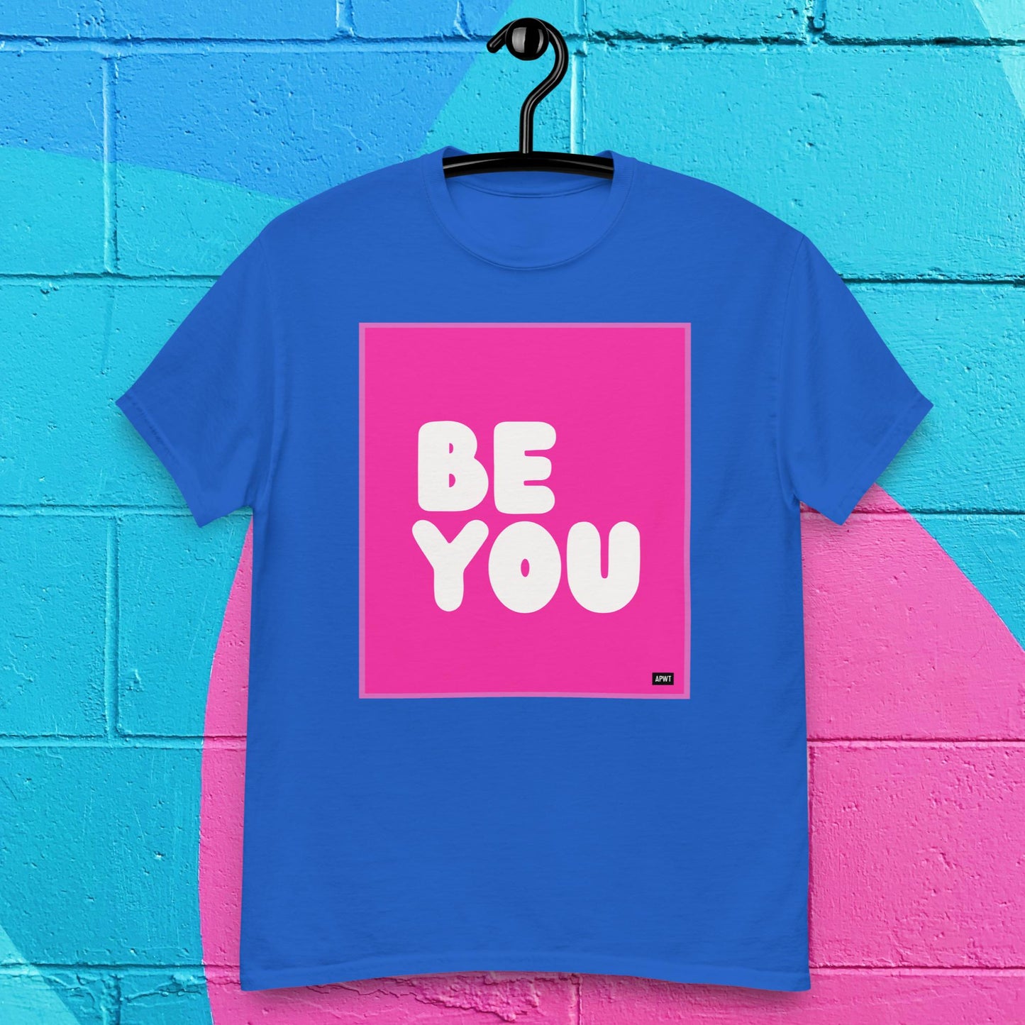 Be You in Hot Pink Unisex T-Shirt - Available in Assorted Colors