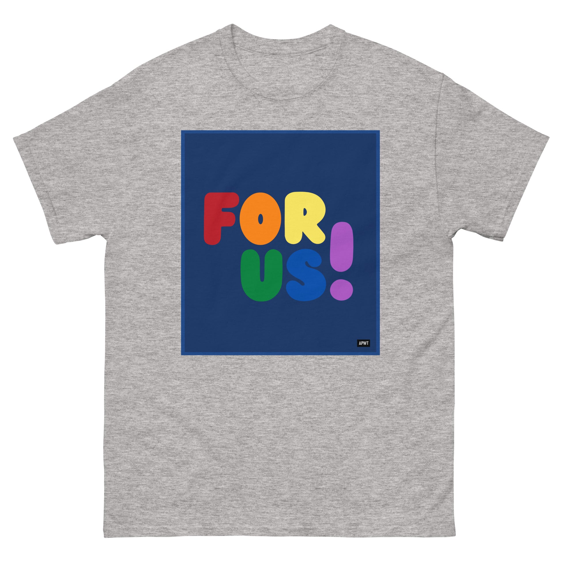The Rainbow For Us Unisex T-Shirt in Sport Grey - The APWT Gift Shop