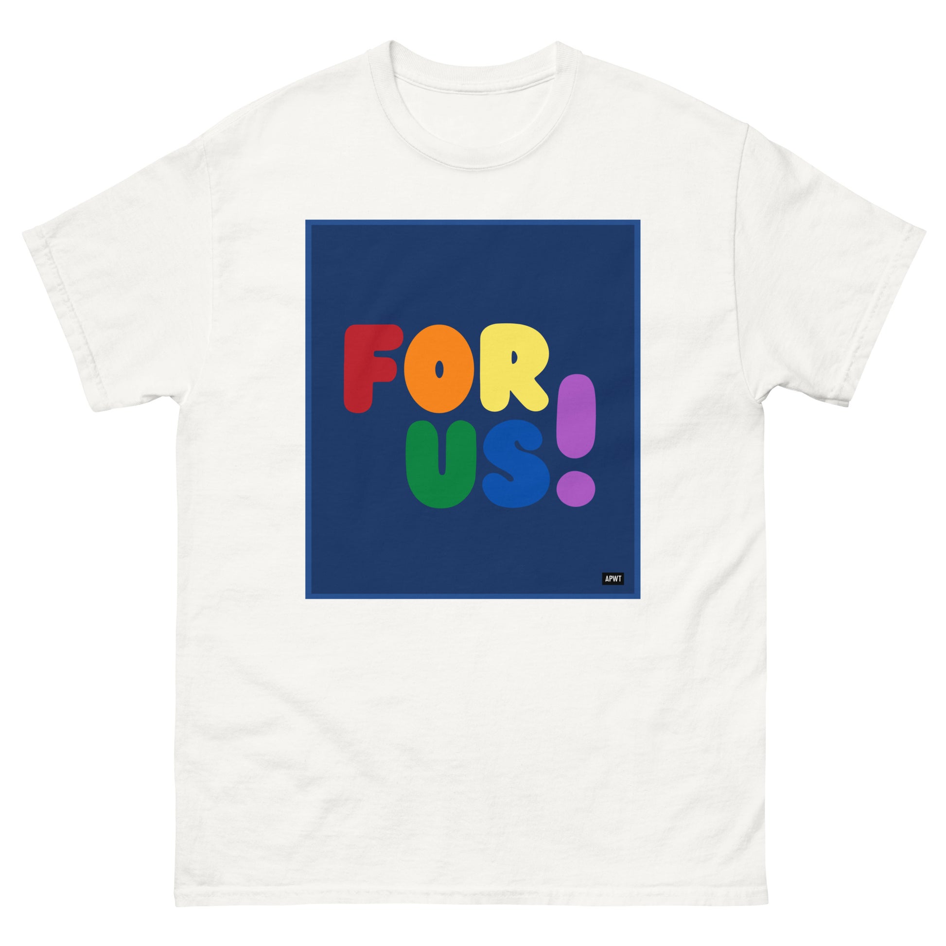 The Rainbow For Us Unisex T-Shirt in White - The APWT Gift Shop
