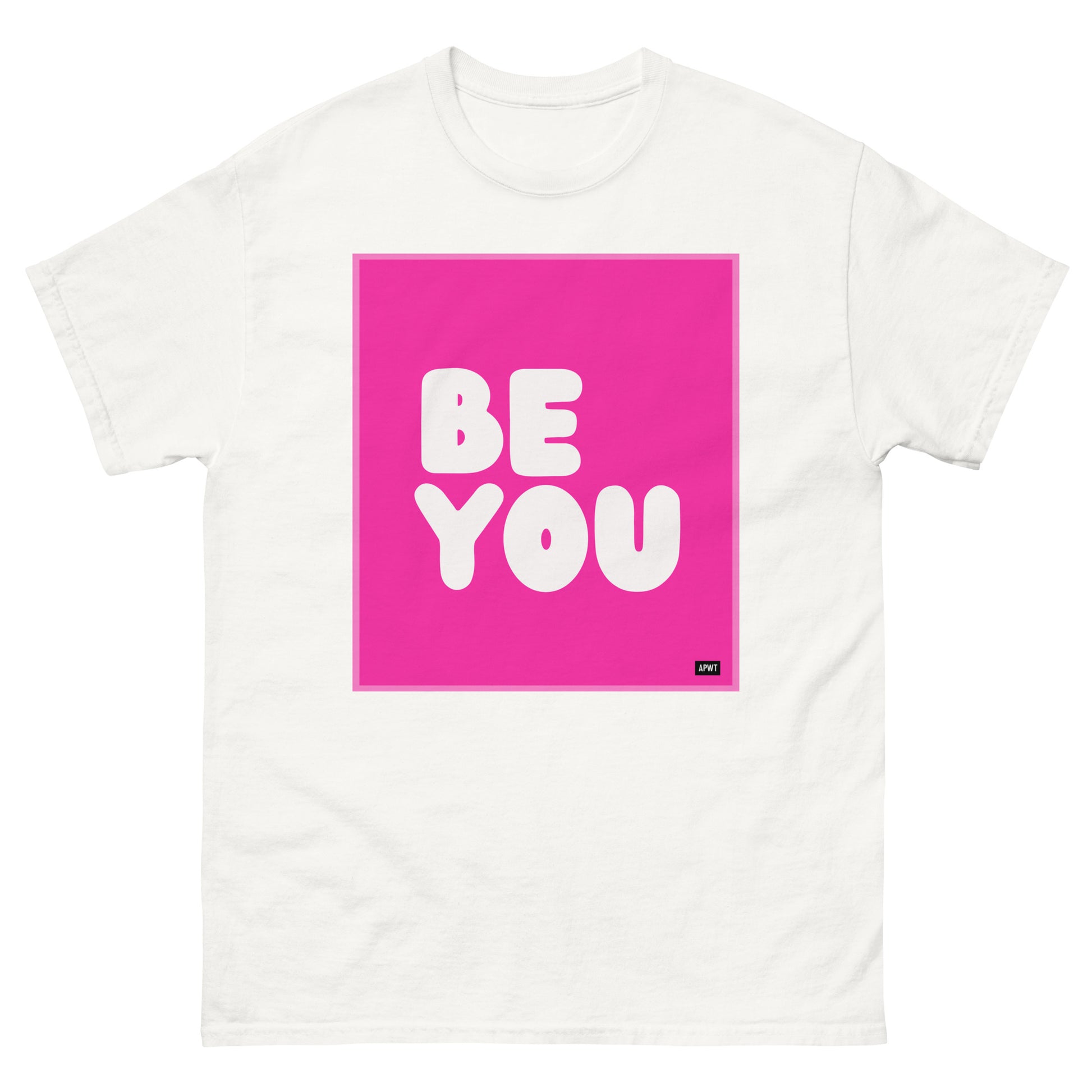 Be You in Hot Pink Unisex T-Shirt - The APWT Gift Shop