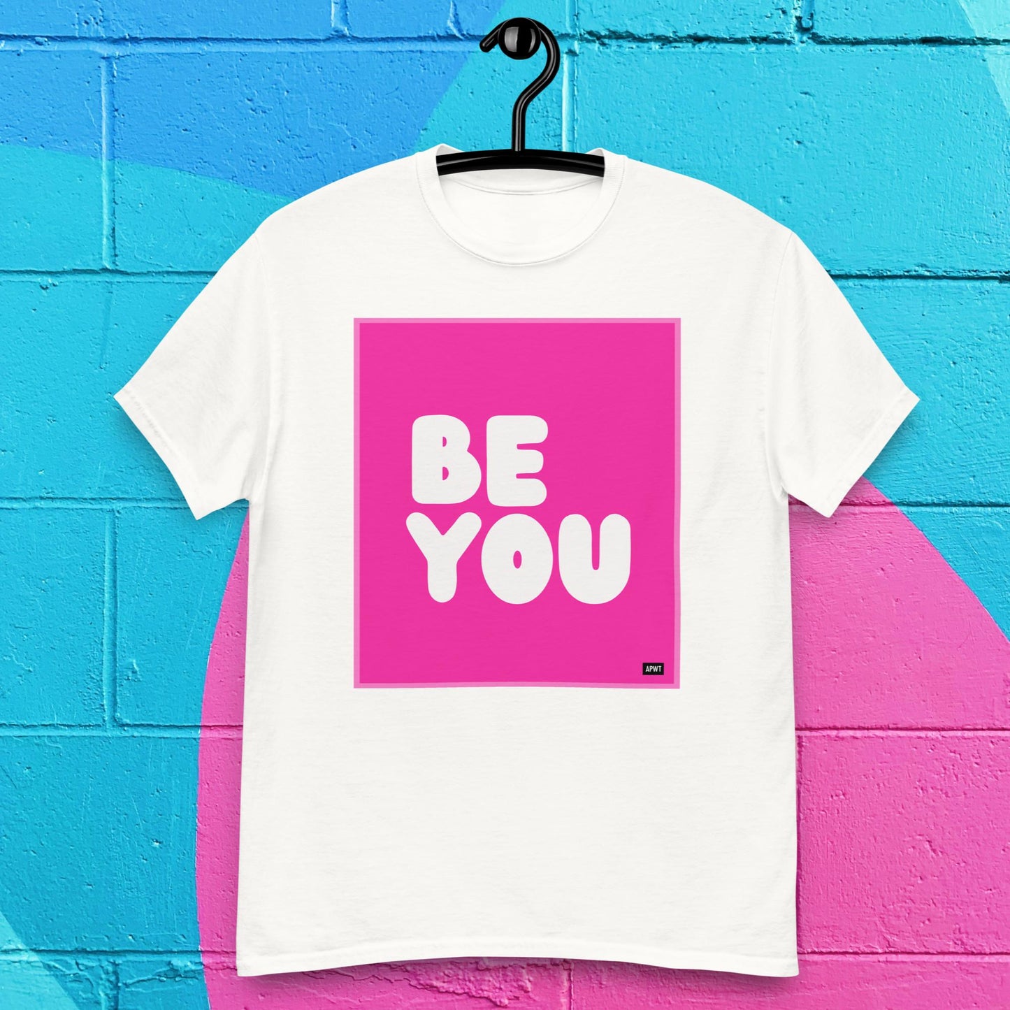 Be You in Hot Pink Unisex T-Shirt - Available in Assorted Colors