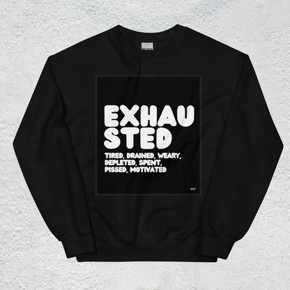 Exhausted in Black and White Unisex Crew Neck Sweatshirt - Available in Assorted Colors