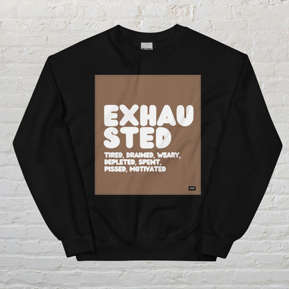 Exhausted in Brown and White Unisex Crew Neck Sweatshirt - Available in Assorted Colors