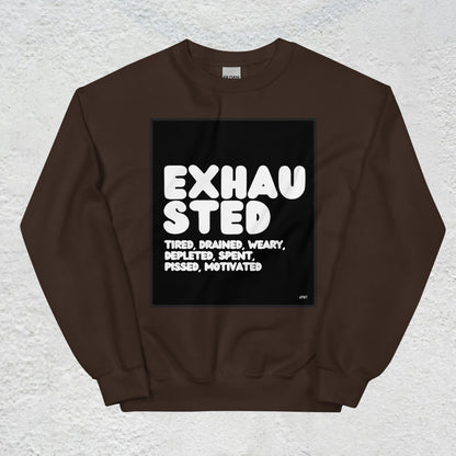 Exhausted in Black and White Unisex Crew Neck Sweatshirt - Available in Assorted Colors