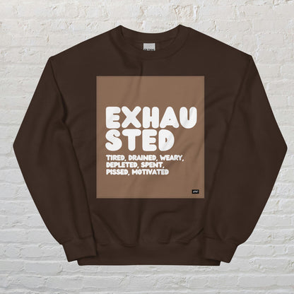 Exhausted in Brown and White Unisex Crew Neck Sweatshirt - Available in Assorted Colors