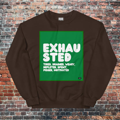 Exhausted in Green and White Unisex Crew Neck Sweatshirt - Available in Assorted Colors