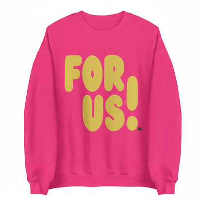 For Us in Pink and Yellow Unisex Crew Neck Sweatshirt - The APWT Gift Shop
