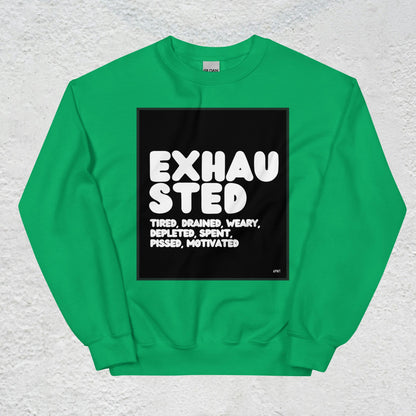 Exhausted in Black and White Unisex Crew Neck Sweatshirt - Available in Assorted Colors