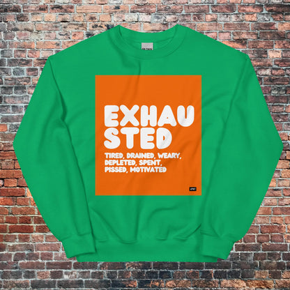 Exhausted in Orange and White Unisex Crew Neck Sweatshirt - Available in Assorted Colors