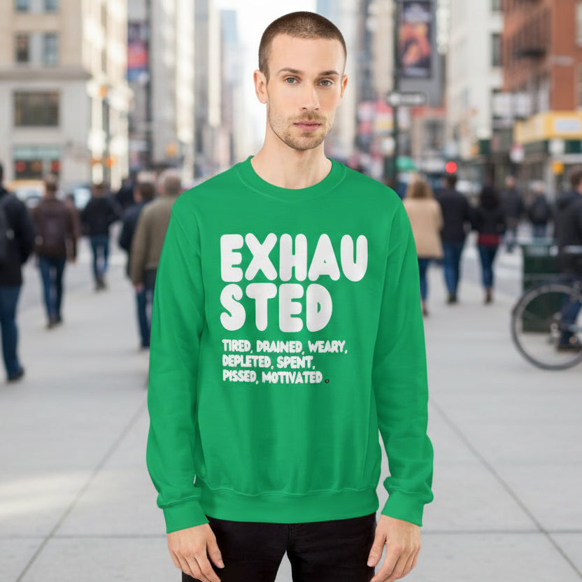 Exhausted in Green Unisex Crew Neck Sweatshirt - The APWT Gift Shop