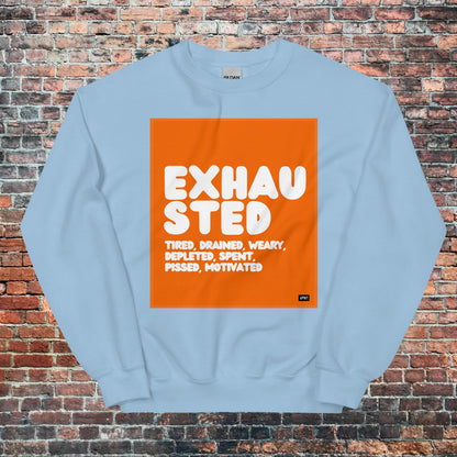 Exhausted in Orange and White Unisex Crew Neck Sweatshirt - Available in Assorted Colors