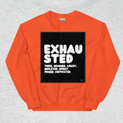 Exhausted in Black and White Unisex Crew Neck Sweatshirt - Available in Assorted Colors