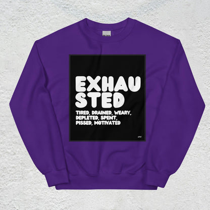 Exhausted in Black and White Unisex Crew Neck Sweatshirt - Available in Assorted Colors