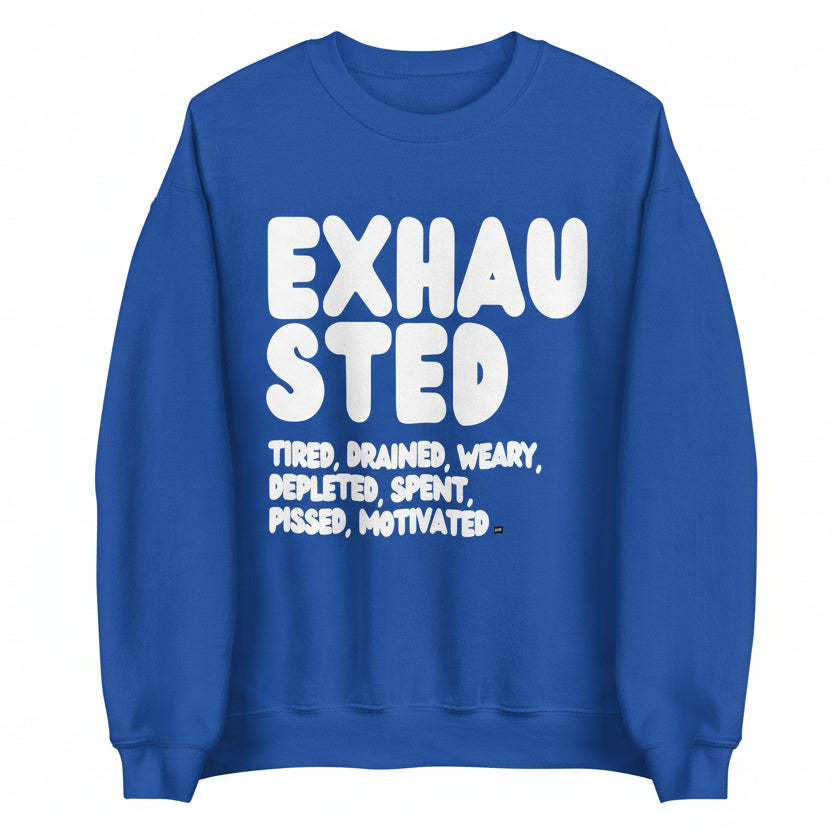 Exhausted in Blue Unisex Crew Neck Sweatshirt - The APWT Gift Shop