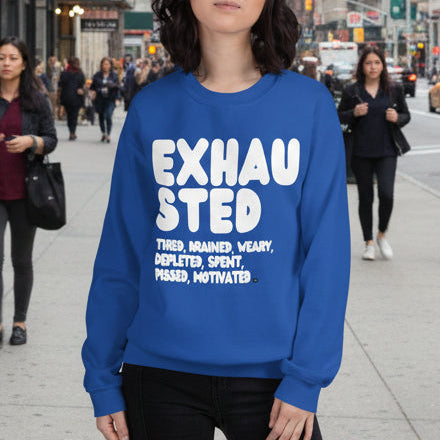 Exhausted in Blue Unisex Crew Neck Sweatshirt