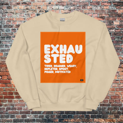 Exhausted in Orange and White Unisex Crew Neck Sweatshirt - Available in Assorted Colors