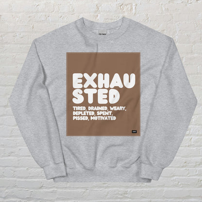 Exhausted in Brown and White Unisex Crew Neck Sweatshirt - Available in Assorted Colors