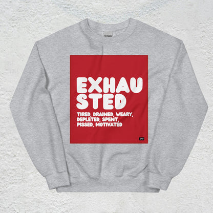 Exhausted in Red and White Unisex Crew Neck Sweatshirt - Available in Assorted Colors