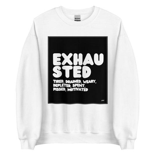 Exhausted in Black and White Unisex Crew Neck Sweatshirt - The APWT Gift Shop