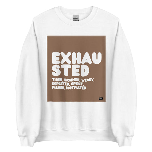 Exhausted in Brown and White Unisex Crew Neck Sweatshirt - The APWT Gift Shop