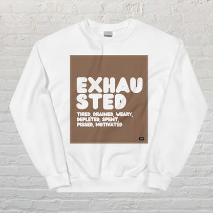 Exhausted in Brown and White Unisex Crew Neck Sweatshirt - Available in Assorted Colors