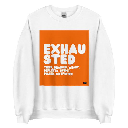 Exhausted in Orange Unisex Crew Neck Sweatshirt - The APWT Gift Shop